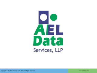 Copyright © AEL Data Services LLP., 2013. All Rights Reserved

www.aeldata.com

 