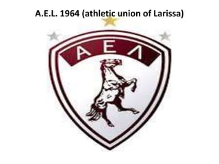 A.E.L. 1964 (athletic union of Larissa)
 