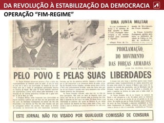 DA REVOLUÇÃO À ESTABILIZAÇÃO DA DEMOCRACIA
OPERAÇÃO “FIM-REGIME”
 