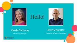 Hello!
Ryan Gwaltney
Executive Software Consultant
Kassia Galloway
Marketing Manager
 