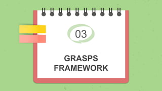 03
GRASPS
FRAMEWORK
 