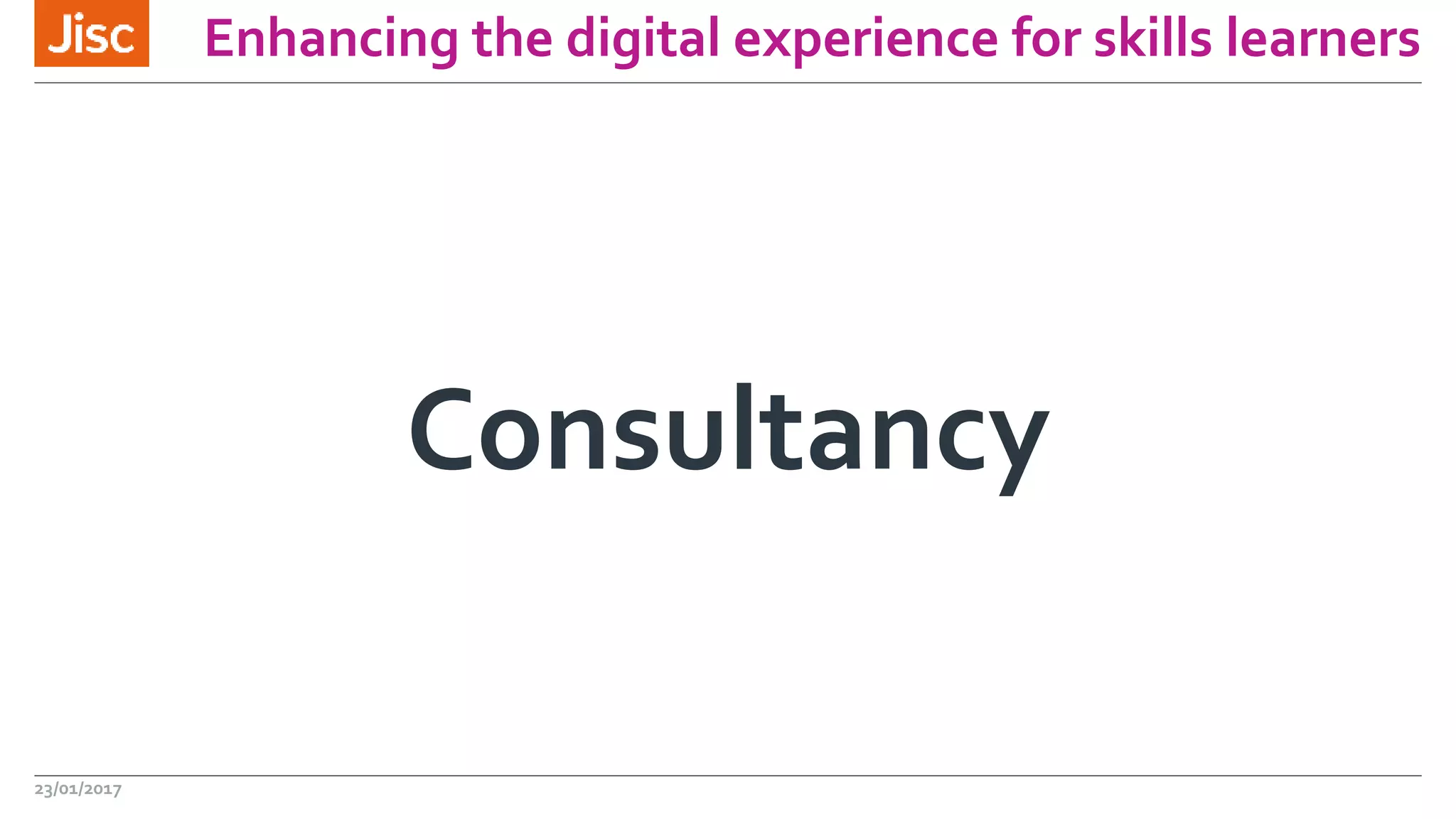 Enhancing the digital experience for skills learners
Consultancy
23/01/2017
 
