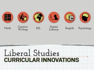 Liberal Studies: Curriculum Innovations