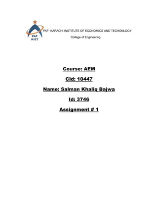 Course: AEM

       CId: 10447

Name: Salman Khaliq Bajwa

        Id: 3746

     Assignment # 1
 
