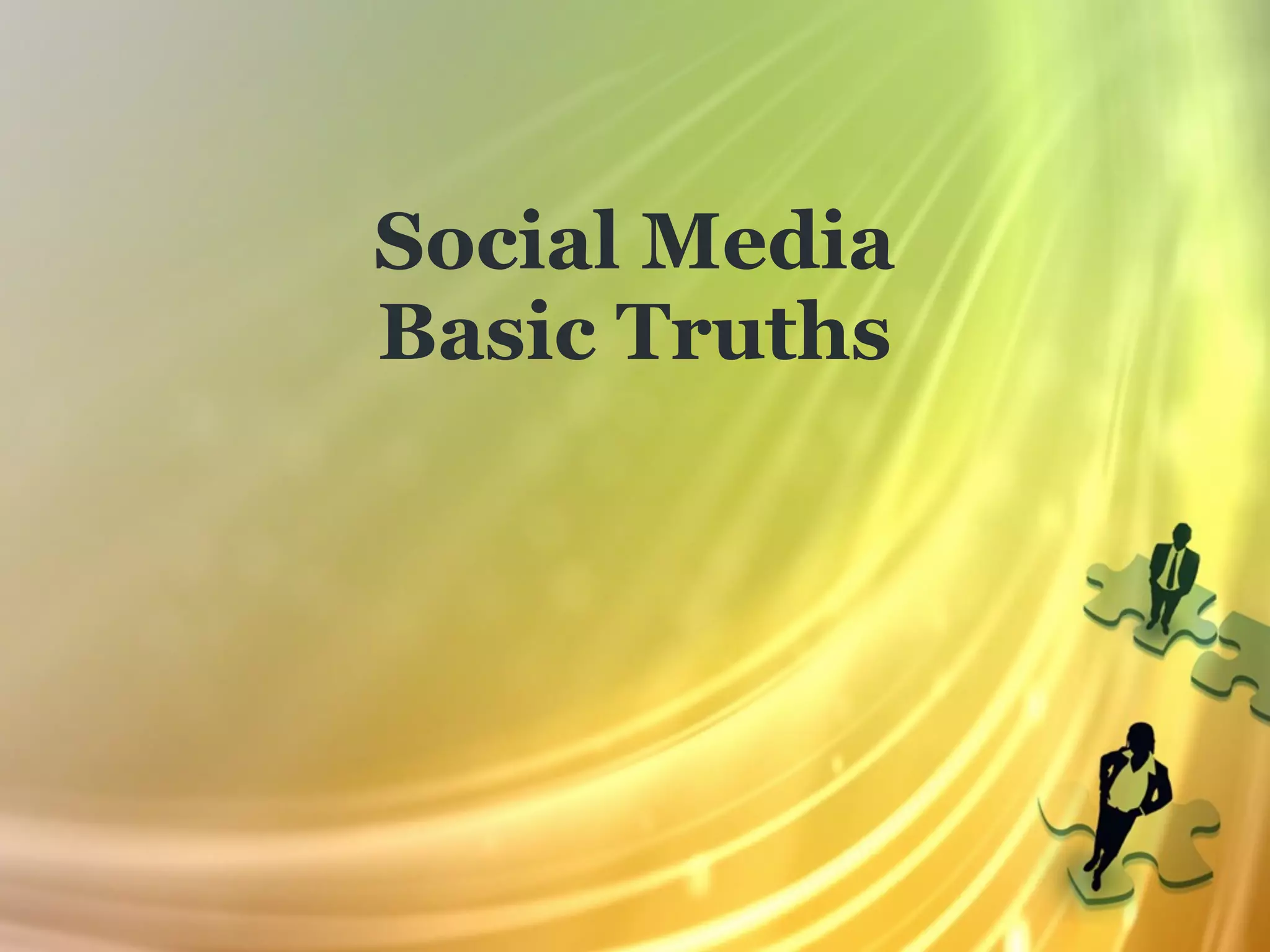Social Media
Basic Truths
 