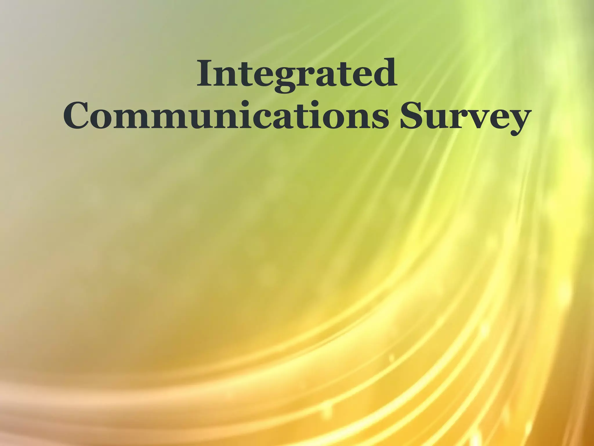 Integrated
Communications Survey
 
