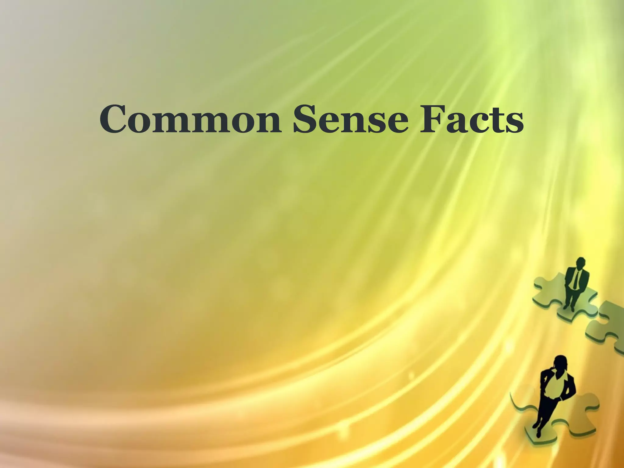 Common Sense Facts
 
