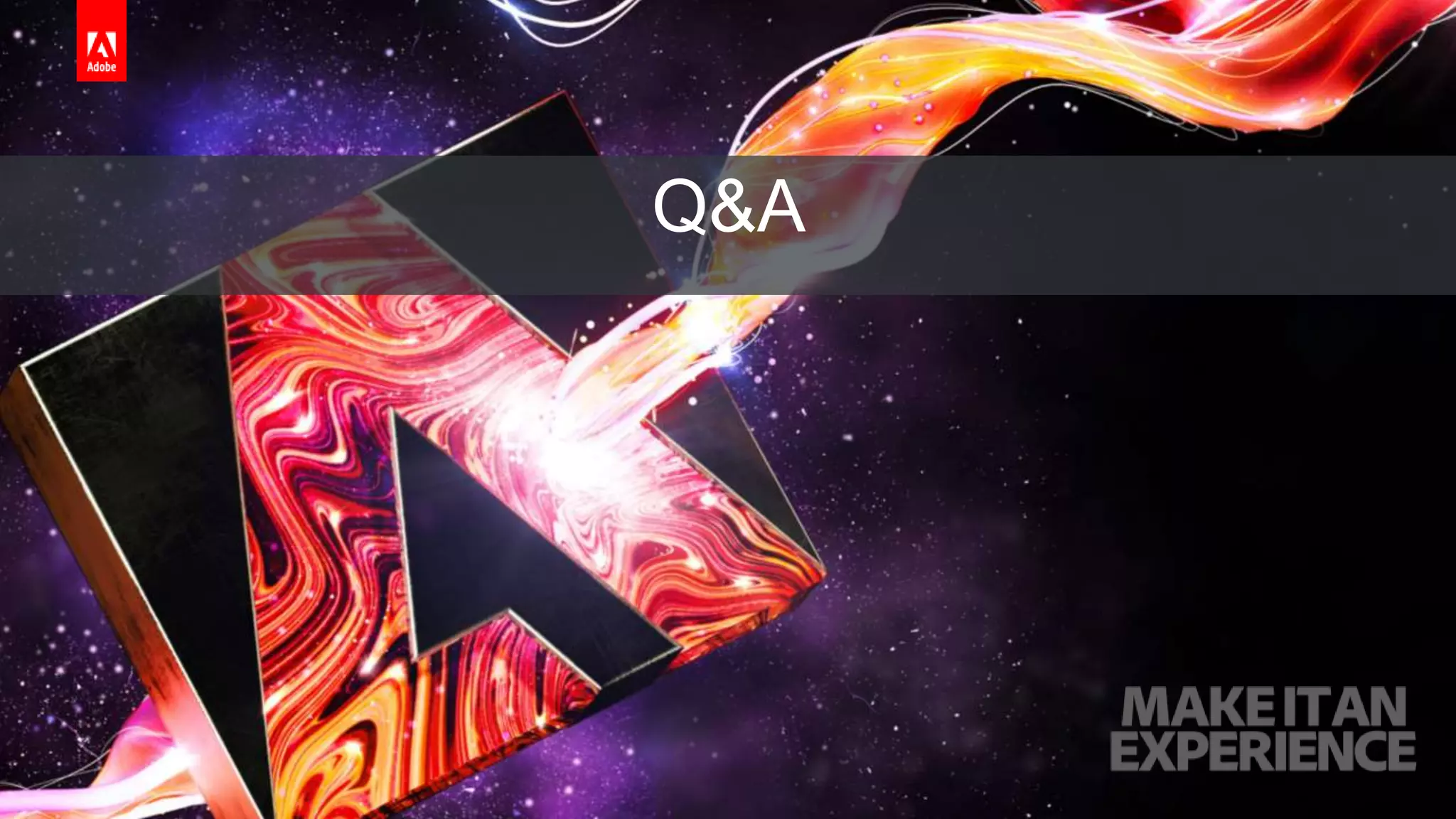 © 2017 Adobe Systems Incorporated. All Rights Reserved. Adobe Confidential.
Q&A
 