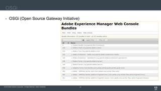© 2016 Adobe Systems Incorporated. All Rights Reserved. Adobe Confidential.© 2016 Adobe Systems Incorporated. All Rights Reserved. Adobe Confidential. 21
OSGi
 OSGi (Open Source Gateway Initiative)
 