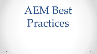 AEM Best
Practices
 