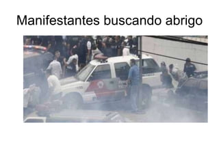 Manifestantes buscando abrigo 