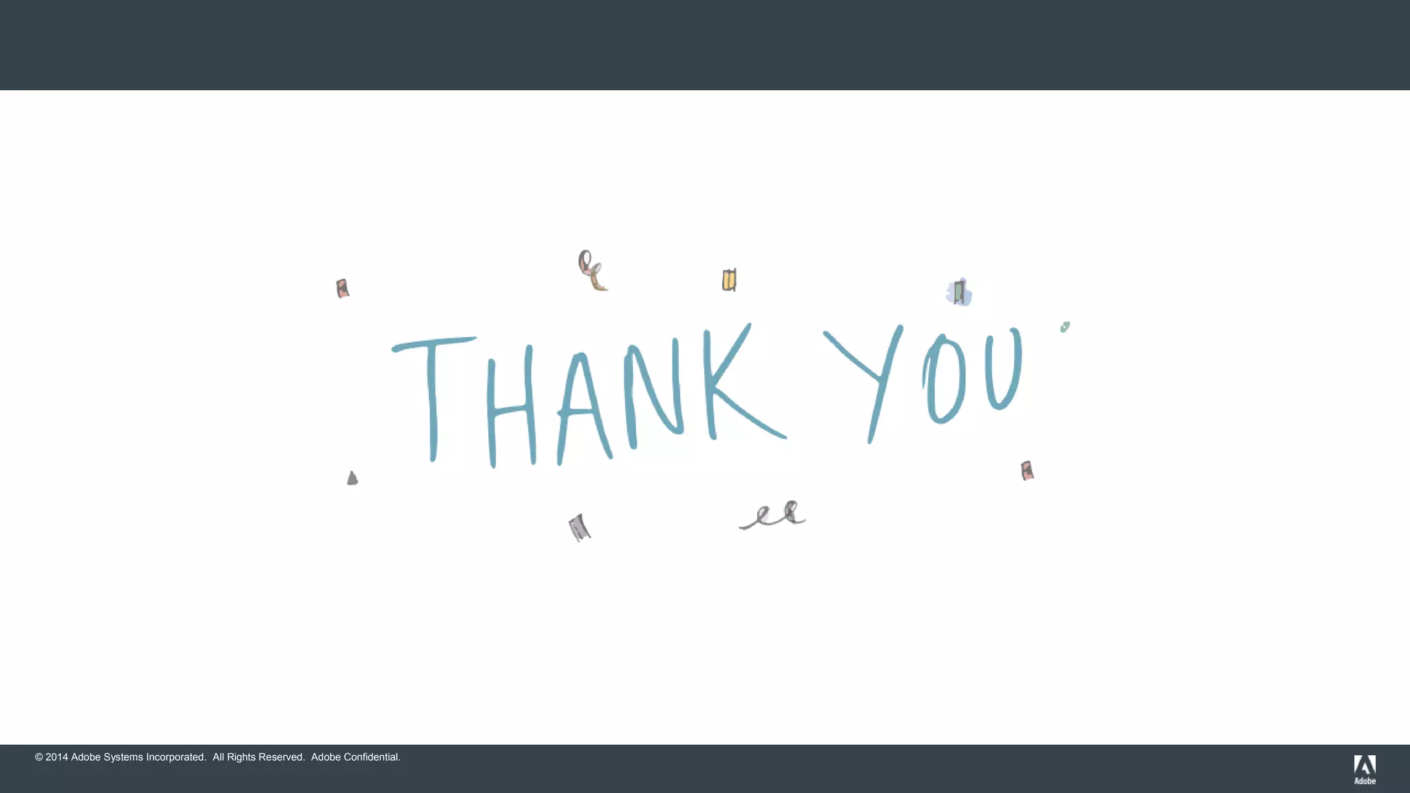 © 2015 Adobe Systems Incorporated. All Rights Reserved. Adobe Confidential.© 2014 Adobe Systems Incorporated. All Rights Reserved. Adobe Confidential.
 