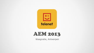 AEM 2013
Waagnatie, Antwerpen
 
