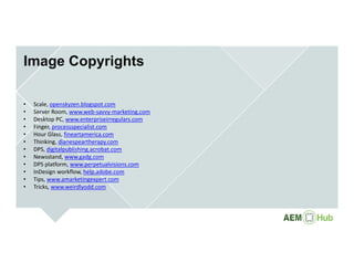 Image Copyrights
• Scale, openskyzen.blogspot.com
• Server Room, www.web‐savvy‐marketing.com
• Desktop PC, www.enterpriseirregulars.com
• Finger, processspecialist.com
• Hour Glass, fineartamerica.com
• Thinking, dianespeartherapy.com
• DPS, digitalpublishing.acrobat.com
• Newsstand, www.gadg.com
• DPS platform, www.perpetualvisions.com
• InDesign workflow, help.adobe.com
• Tips, www.amarketingexpert.com
• Tricks, www.weirdlyodd.com
 