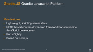 © 2013 Adobe Systems Incorporated. All Rights Reserved. Adobe Confidential.
Granite.JS Granite Javascript Platform
45
Main...