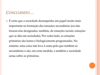 Perspectiva Culturalista.As estruturas biológicas da emoção: