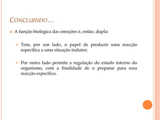 Fornecem aos outros informações sobre o nosso estado interno;
