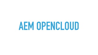 AEM OPENCLOUD
 