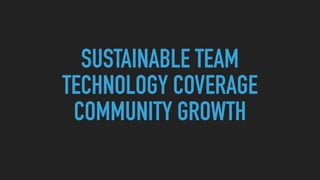 SUSTAINABLE TEAM
TECHNOLOGY COVERAGE
COMMUNITY GROWTH
 