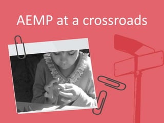 AEMP at a crossroads
 