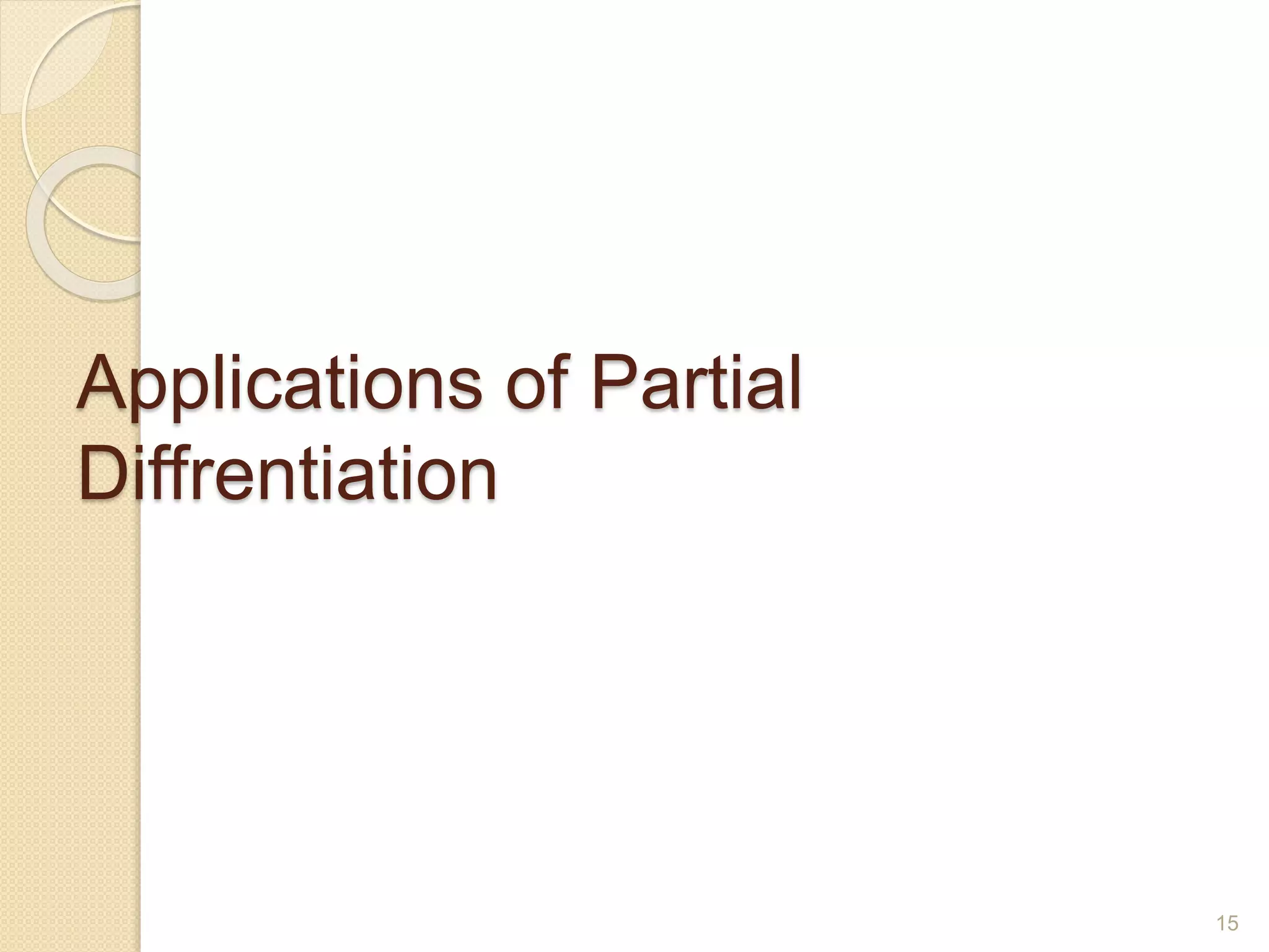 Applications of Partial
Diffrentiation
15
 