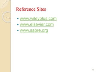 Reference Sites
 www.wileyplus.com
 www.elsevier.com
 www.sabre.org
19
 
