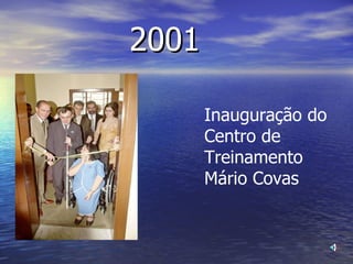 2001 Inauguração do Centro de  Treinamento Mário Covas 