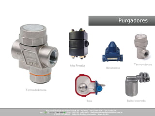Purgadores Termodinâmicos Alta Pressão Bóia Balde Invertido Bimetálicos Termostáticos 