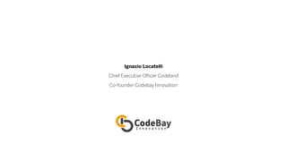 Ignazio Locatelli
Chief Executive Officer Codeland
Co-founder Codebay Innovation
 