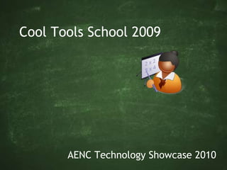 Cool Tools School 2010 AENC Technology Showcase 2010 