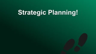 Strategic Planning!
 