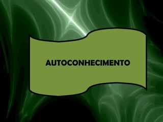AUTOCONHECIMENTO
 
