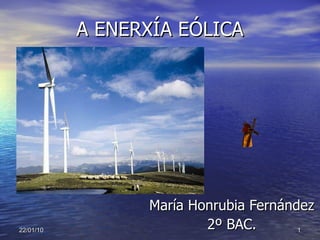 A ENERXÍA EÓLICA María Honrubia Fernández 2º BAC. 