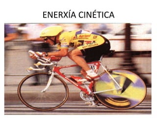 ENERXÍA CINÉTICA
 