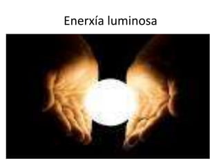 Enerxía luminosa
 
