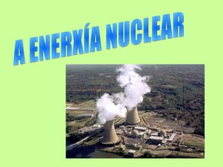 A enerxía nuclear ies asorey
