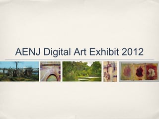 AENJ Digital Art Exhibit 2012
 