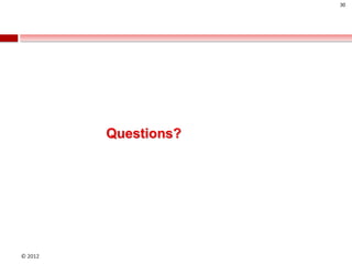 30




         Questions?




© 2012
 