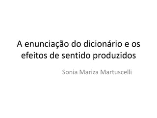 A enunciação do dicionário e os efeitos de sentido produzidos Sonia Mariza Martuscelli 