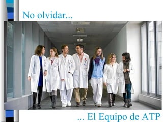 No olvidar...




                ... El Equipo de ATP
 