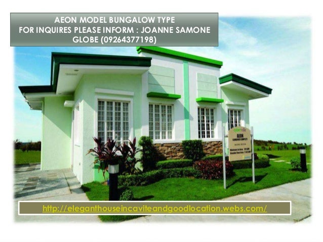 AEON MODEL BUNGALOW TYPE
FOR INQUIRES PLEASE INFORM : JOANNE SAMONE
GLOBE (09264377198)
http://eleganthouseincaviteandgood...
