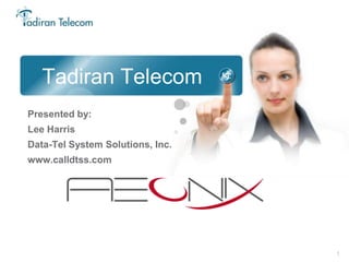 1
Tadiran Telecom
Presented by:
Lee Harris
Data-Tel System Solutions, Inc.
www.calldtss.com
 