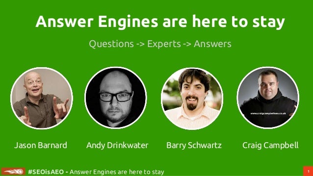1
#SEOisAEO - Answer Engines are here to stay
Answer Engines are here to stay
Questions -> Experts -> Answers
Andy Drinkwa...