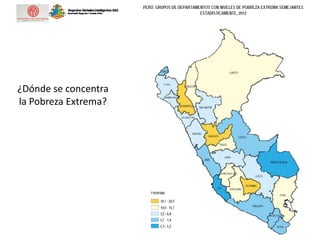 ¿Dónde se concentra
la Pobreza Extrema?
 