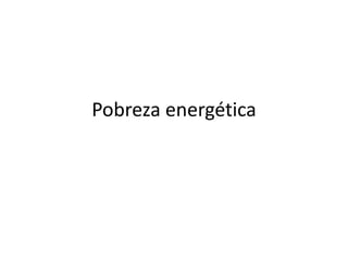 Pobreza energética
 