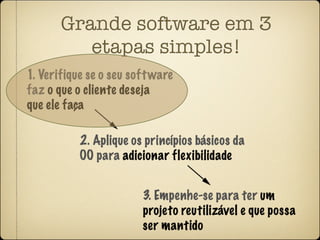 Grande software em 3
   etapas simples!
 