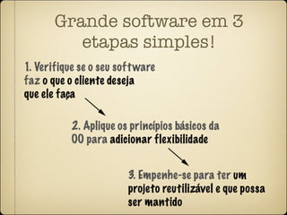 Grande software em 3
   etapas simples!
 