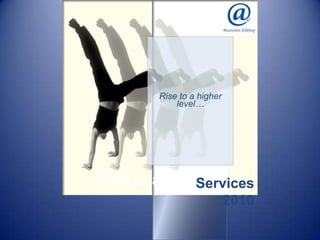 Rise to a higher level… Services 2010 Rise to a higher level 