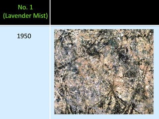 No. 1
(Lavender Mist)

    1950
 