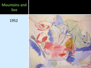 Mountains and
    Sea

    1952
 